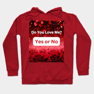 Do You Love Me? Yes or No: Unique Gift Ideas Hoodie